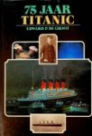 Groot, Edward P.de - 75 jaar Titanic