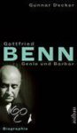 Gunnar Decker - Gottfried Benn. Genie und Barbar