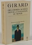 GIRARD, R. - Des choses cachées depuis la fondation du monde. Recherches avec J.M. Oughourlian et G. Lefort.