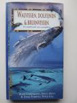 Carwardine, Mark • Erich Hoyt • R. Ewan Fordyce • Peter Gill (redactie) - Walvissen, Dolfijnen & bruinvissen : de complete gids voor zeezoogdieren. Oorspronkelijke titel: Whales, Dolphins and Porpoises