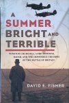 Fisher, David E. - A Summer Bright and Terrible: Winston Churchill, Lord Dowding, Radar, and the Impossible Triumph of the Battle of Britain Fisher, David E. - A Summer Bright and Terrible: Winston Churchill, Lord Dowding, Radar, and the Impossible Triumph of the Battle of Britain