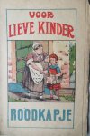  - Voor lieve kinder. Roodkapje