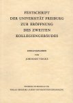 Vincke, Johannes (ed.) - Festschrift der Universität Freiburg zur Eröffnung des zweiten Kollegiengebäudes.
