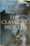 Robin Lane Fox 215724 - The Classical World An epic history from Homer to Adrian