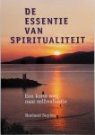 Roeland Suylen 65853 - De essentie van spiritualiteit Een korte weg naar zelfrealisatie