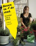Liedewij Loorbach - Boven in de stad groentips voor je balkon