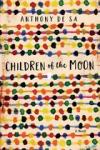 Anthony De Sa - Children of the Moon - A novel