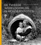 - De Tweede Wereldoorlog in honderd foto's - De Tweede Wereldoorlog in honderd foto's
