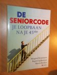 Bienemann, Margriet;  Spijkerman, Rupert; Reekers, Martin - De seniorcode. Je loopbaan na je 45ste
