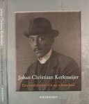 Knegt Rob de - Johan Christiaan Kerkmeijer (1875-1956): Een vastberaden blik op schoonheid