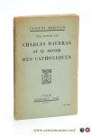 Maritain, Jacques. - Une opinion sur Charles Maurras et le devoir des Catholiques. (10e mille).