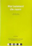 L.C. Korevaar - Wat betekent die naam. Een alfabetische lijst van botanische namen van succulente en aanverwante planten met hun verklaring