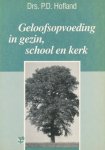 P.D. Hofland - GELOOFSOPVOEDING IN GEZIN SCHOOL KERK