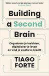 Tiago Forte - Building a Second Brain. Ruimte in je hoofd: dé manier om te organiseren in het digitale tijdperk Ruimte in je hoofd: dé manier om te organiseren in het digitale tijdperk