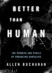 Allen Buchanan - Better than Human Allen Buchanan - Better than Human