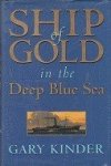 Kinder, Gary - Ship of Gold in the deep Blue Sea