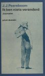 Peereboom, J.J. - Ik ben niets veranderd. Journalen.