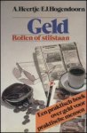 Heertje, A. & Hogendoorn, F.J. - Geld rollen of stilstaan. Een praktisch boek over geld voor praktische mensen