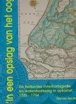 Brink, Paul van den, en Werner, Jan - In een opslag van het oog. De Hollandse rivierkartografie en waterstaatszorg in opkomst, 1725-1754.