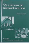 Zeilmaker, Michel. /  Stoppelenburg, Nettie. - Op zoek naar het historische interieur. Handleiding voor onderzoek naar de materiële cultuur.