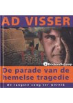 Ad Visser - De parade van de hemelse tragedie Ad Visser - De parade van de hemelse tragedie