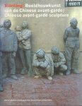 Teeuwisse, Jan e.a. - Xianfeng! Beeldhouwkunst van de Chinese avant-garde / Chinese avant-garde sculpture