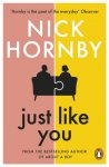 Nick Hornby 21347 - Just Like You Two opposites fall unexpectedly in love in this pin-sharp, brilliantly funny book from the bestselling author of About a Boy