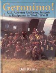 Rentz, Bill - Geronimo! U.S. Airborne Uniforms, Insignia & Equipment in World War II