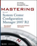Chris Mosby, Ron D. Crumbaker - Mastering System Center Configuration Manager 2007 R2