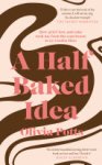 Olivia Potts - A Half Baked Idea