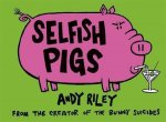 Andy Riley, Andrew Riley - Selfish Pigs