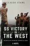 Claude Stahl 279836 - SS Victory in the West The Battle of the Bulge Against All Odds A Novel