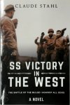 Claude Stahl - SS Victory in the West The Battle of the Bulge Against All Odds A Novel