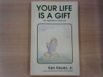 Keyes Ken - Your life is a gift. An Operator's Manual
