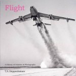T. A. Heppenheimer - Flight: A History Of Aviation In Photographs