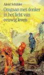 Schilder, Aleid - Omgaan met donker in het licht van eeuwig leven Schilder, Aleid - Omgaan met donker in het licht van eeuwig leven