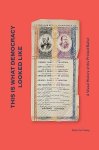 Alicia Yin Cheng - This is What Democracy Looked Like A Visual History of the Printed Ballot