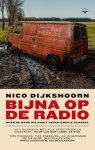 Nico Dijkshoorn 10882 - Bijna op de radio Over de band die nooit geschiedenis schreef