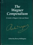 Millington, Barry. (ed.) - The Wagner Compendium: A Guide to Wagner’s Life and Music