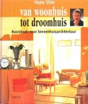  - WOONHUIS tot DROOMHUIS, Van - Hans Sliem, 192 blz.