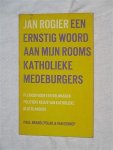 Rogier, Jan - Een ernstig woord aan mijn rooms katholieke medeburgers. Pleidooi voor een volwassen politieke keuze van katholieke Nederlanders.
