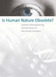Baillie, Harold W. - Is human nature obsolete? : genetics bioengineering, and the future of the human condition.