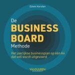 Edwin Kersten - De Business Board Methode - Het jaarlijkse businessplan op één A4 dat wél wordt uitgevoerd Edwin Kersten - De Business Board Methode - Het jaarlijkse businessplan op één A4 dat wél wordt uitgevoerd