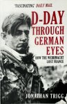 Jonathan Trigg - D-Day Through German Eyes