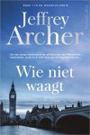 Jeffrey Archer - Wie niet waagt Als een jonge rechercheur de diefstal van een Rembrandt onderzoekt, staat hij al snel voor een onmogelijke keuze...