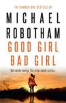 Robotham, Michael - Good Girl, Bad Girl / The year's most heart-stopping psychological thriller