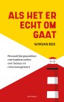 Wimjan Bos - Als het er echt om gaat Persoonlijke gesprekken met topbestuurders over bestuur en risicomanagement