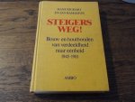 Righart - Steigers weg!  Bouw-en houtbonden van verdeeldheid naar eenheid 1945-1981