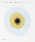Fabrice Samyn - To see with ellipse
