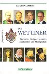 Helfricht, Jürgen - Die Wettiner: Sachsens Könige, Herzöge, Kurfürsten und Markgrafen